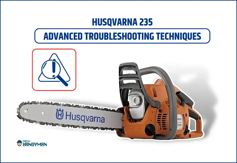 Husqvarna 235 Advanced Troubleshooting Techniques