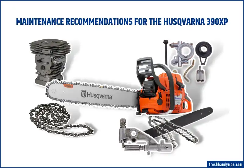 Maintenance Recommendations for the Husqvarna 390XP