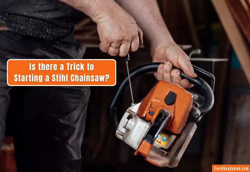 Tricks to Starting a Stihl Chainsaw