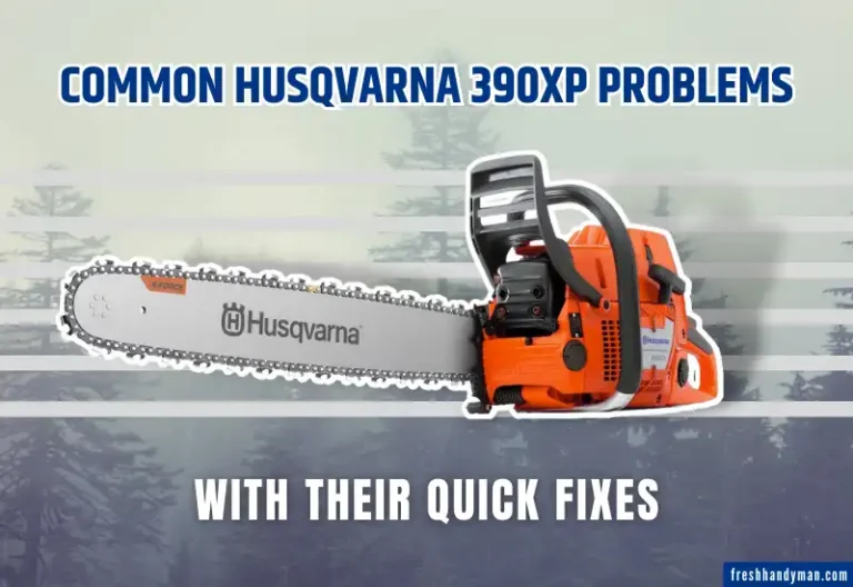 Common Husqvarna 390XP Problems With Their Quick Fixes