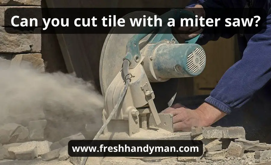Can you cut tile with a miter saw? [Top 8 essential tips]