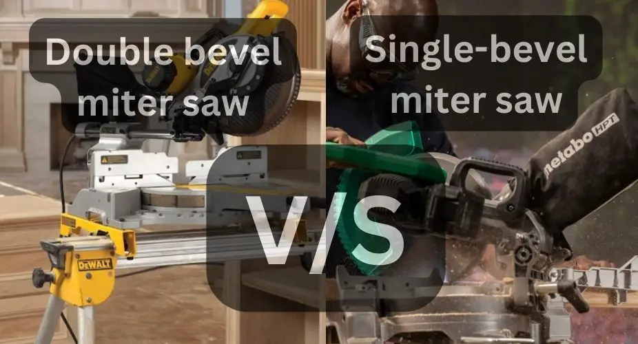 Double bevel miter saw VS Single-bevel miter saw [5 differences]
